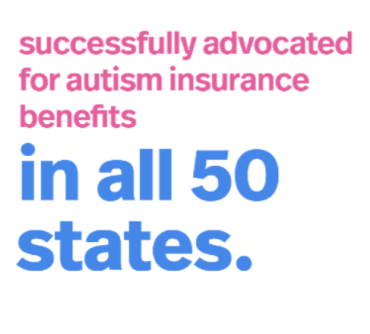 Autism Speaks has successfully advocated for autism insurance benefits in all 50 states