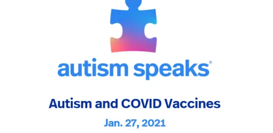 Image of Autism Speaks logo with the words below it that read, Autism and COVID Vaccines, January 27tth, 2021