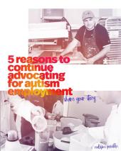 two black and white photos of autistic people working with red text of "5 reasons to continue advocating for autism employment" and blue text of "share your story"